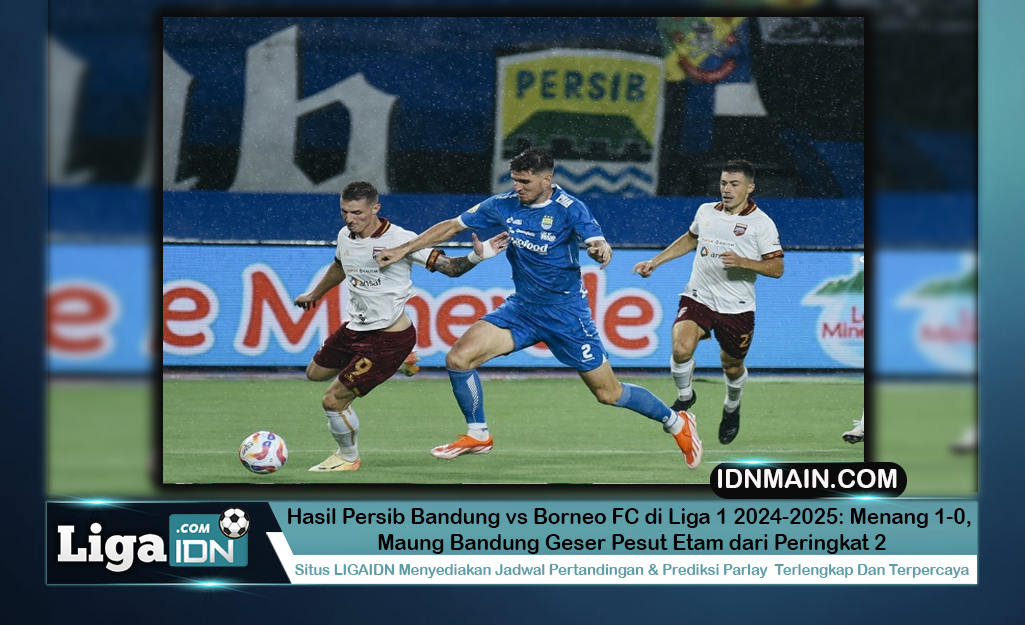 Hasil Persib Bandung vs Borneo FC di Liga 1 2024-2025: Menang 1-0, Maung Bandung Geser Pesut Etam dari Peringkat 2