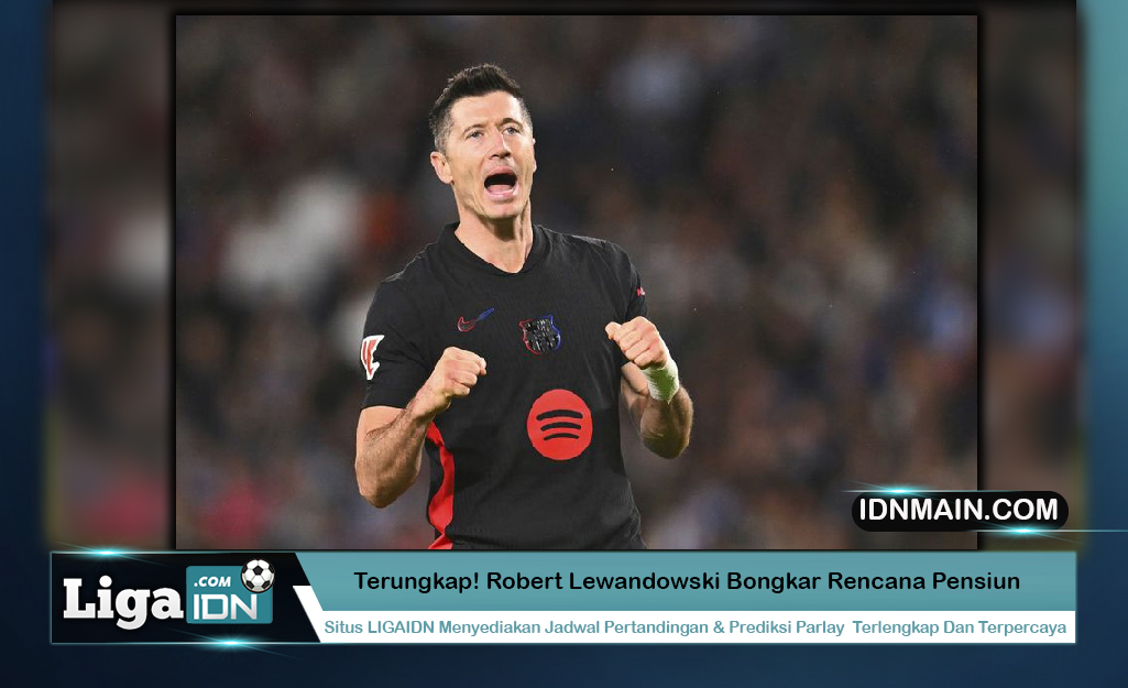 Terungkap! Robert Lewandowski Bongkar Rencana Pensiun