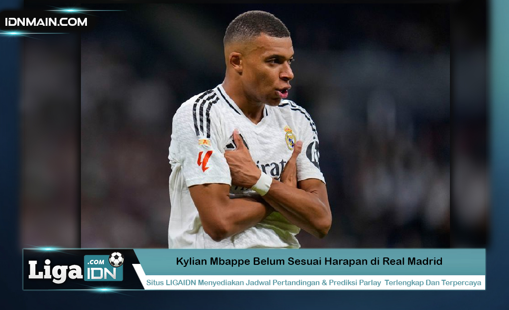 Kylian Mbappe Belum Sesuai Harapan di Real Madrid