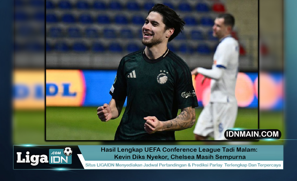 Hasil Lengkap UEFA Conference League Tadi Malam: Kevin Diks Nyekor, Chelsea Masih Sempurna