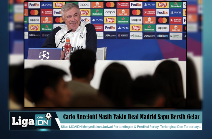 Carlo Ancelotti Masih Yakin Real Madrid Sapu Bersih Gelar