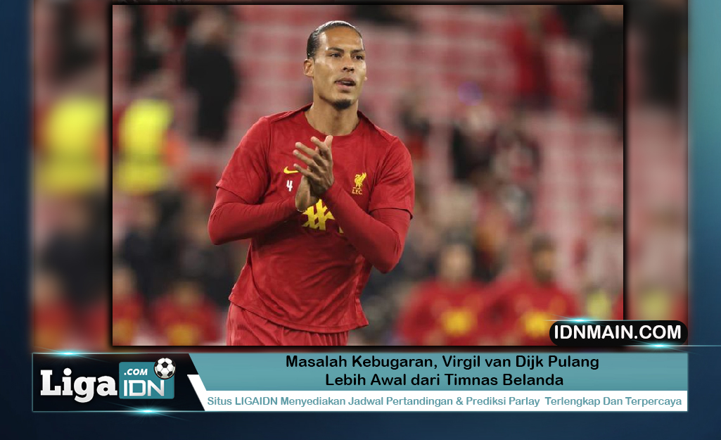 Masalah Kebugaran, Virgil van Dijk Pulang Lebih Awal dari Timnas Belanda