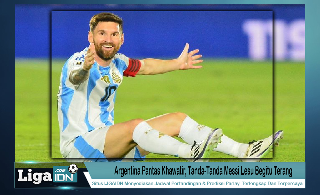 Argentina Pantas Khawatir, Tanda-Tanda Messi Lesu Begitu Terang