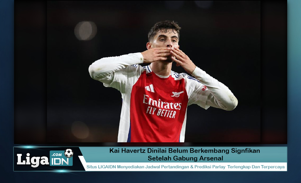 Kai Havertz Dinilai Belum Berkembang Signfikan Setelah Gabung Arsenal