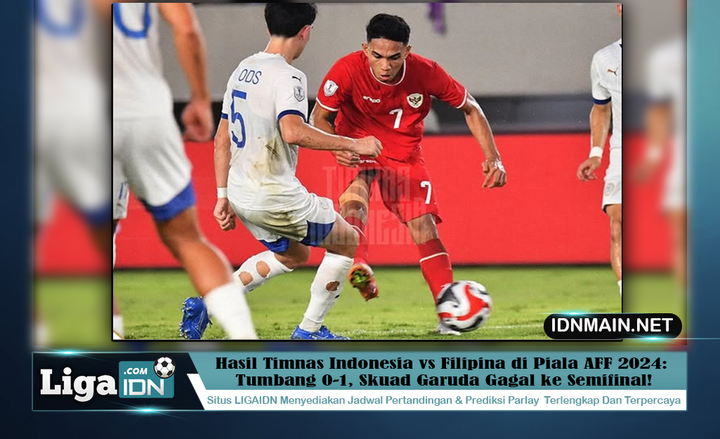 Hasil Timnas Indonesia vs Filipina di Piala AFF 2024: Tumbang 0-1, Skuad Garuda Gagal ke Semifinal!