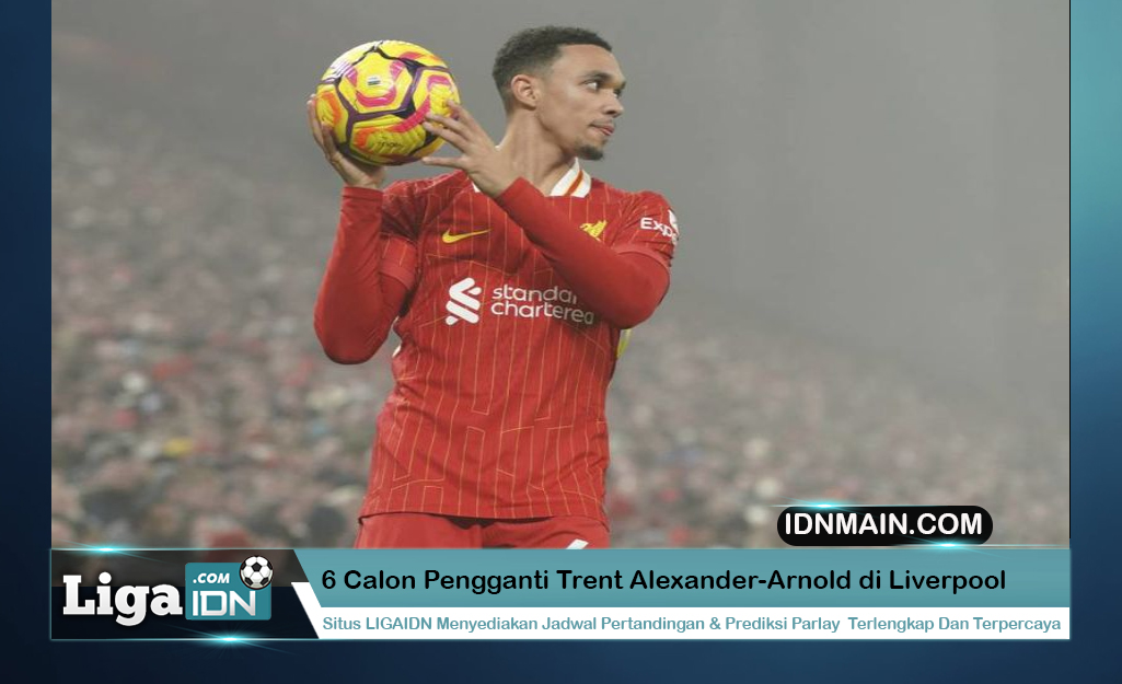 6 Calon Pengganti Trent Alexander-Arnold di Liverpool