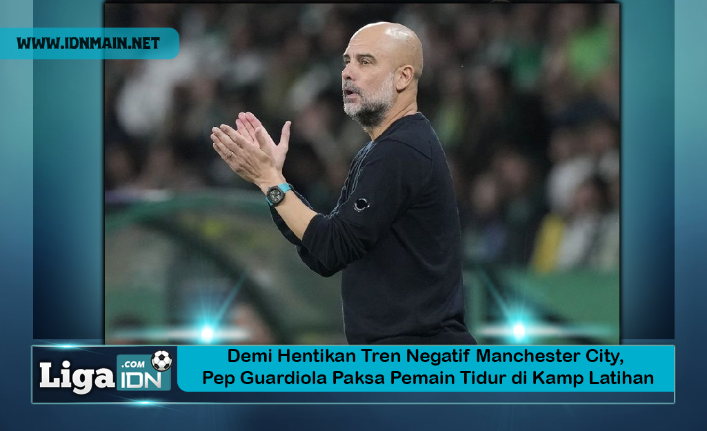 Demi Hentikan Tren Negatif Manchester City, Pep Guardiola Paksa Pemain Tidur di Kamp Latihan