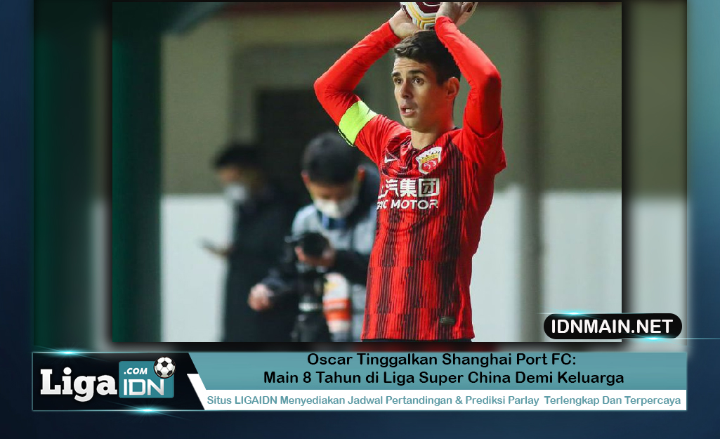 Oscar Tinggalkan Shanghai Port FC: Main 8 Tahun di Liga Super China Demi Keluarga