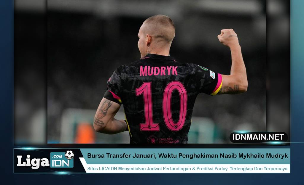 Bursa Transfer Januari, Waktu Penghakiman Nasib Mykhailo Mudryk