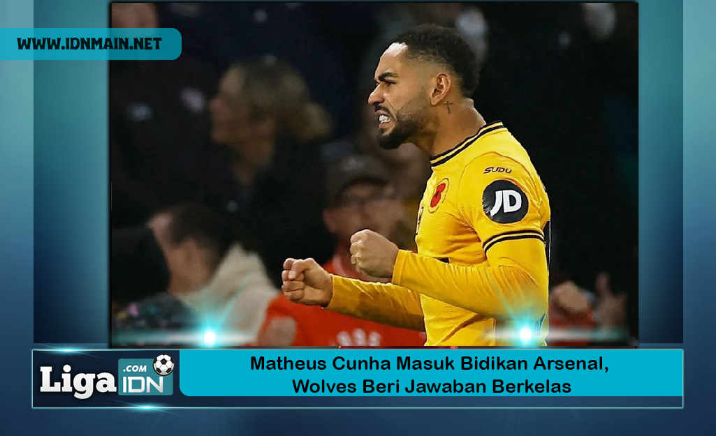 Matheus Cunha Masuk Bidikan Arsenal, Wolves Beri Jawaban Berkelas