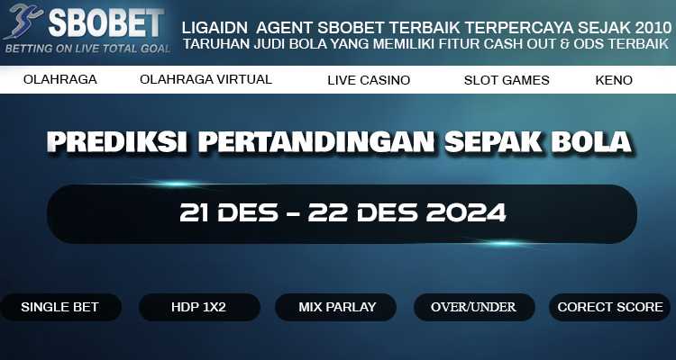 PREDIKSI BOLA 21 DES – 22 DES 2024