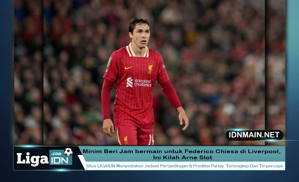 Minim Beri Jam bermain untuk Federico Chiesa di Liverpool, Ini Kilah Arne Slot