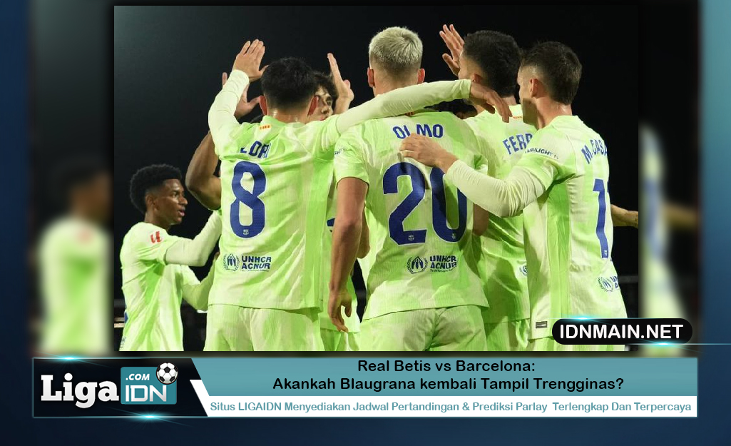 Real Betis vs Barcelona: Akankah Blaugrana kembali Tampil Trengginas?