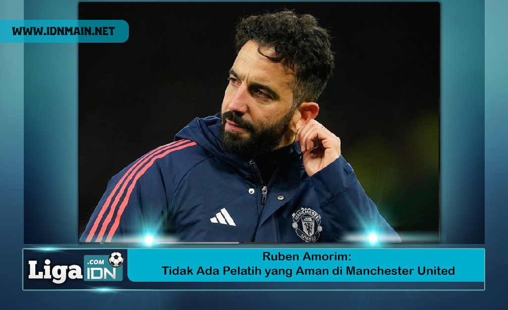 Ruben Amorim: Tidak Ada Pelatih yang Aman di Manchester United