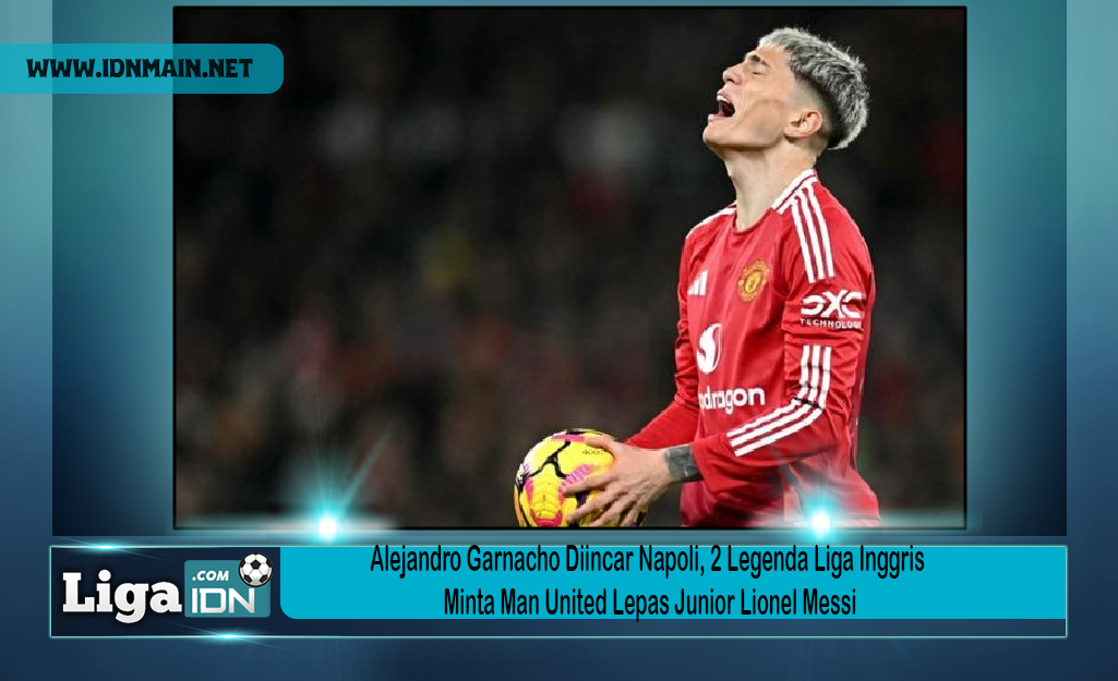 Alejandro Garnacho Diincar Napoli, 2 Legenda Liga Inggris Minta Man United Lepas Junior Lionel Messi