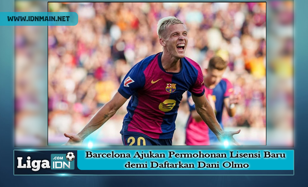 Barcelona Ajukan Permohonan Lisensi Baru demi Daftarkan Dani Olmo