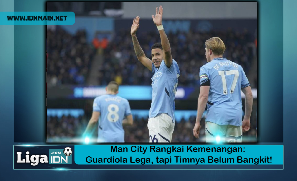 Man City Rangkai Kemenangan: Guardiola Lega, tapi Timnya Belum Bangkit!