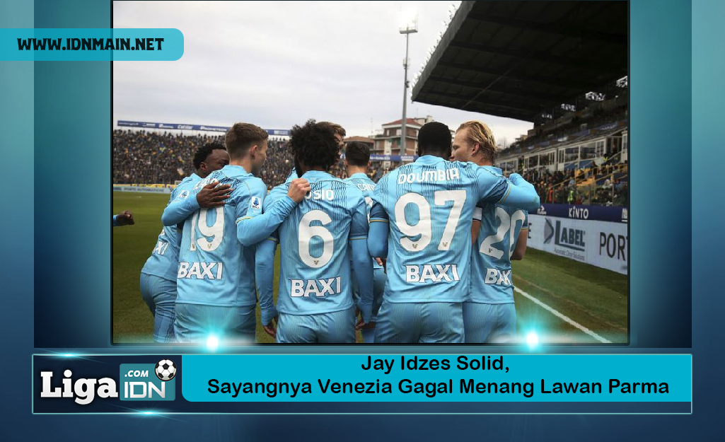 Jay Idzes Solid, Sayangnya Venezia Gagal Menang Lawan Parma