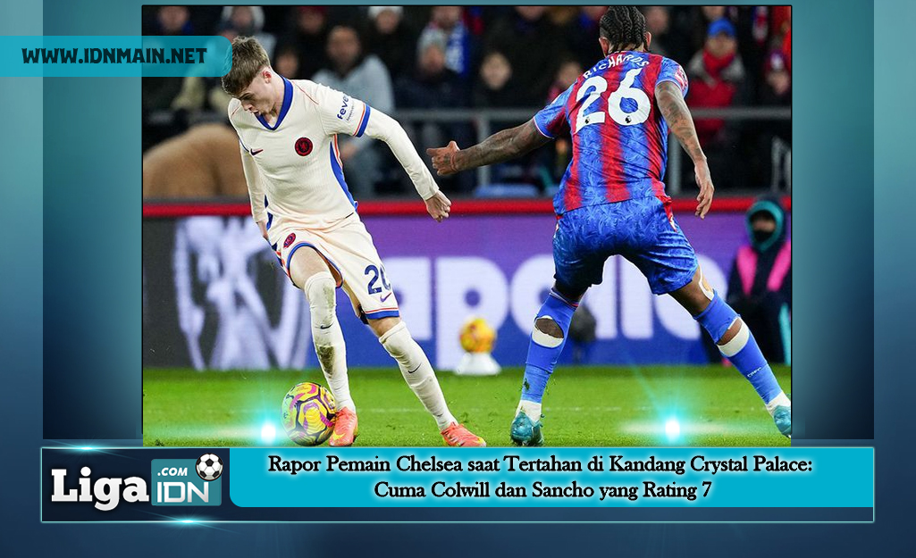 Rapor Pemain Chelsea saat Tertahan di Kandang Crystal Palace