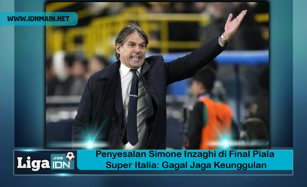 Penyesalan Simone Inzaghi di Final Piala Super Italia: Gagal Jaga Keunggulan