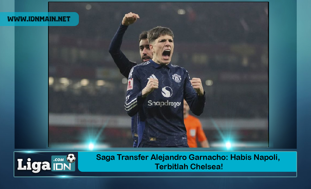 Saga Transfer Alejandro Garnacho: Habis Napoli, Terbitlah Chelsea!