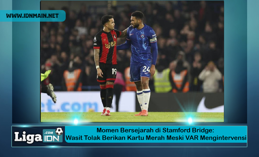 Momen Bersejarah di Stamford Bridge: Wasit Tolak Berikan Kartu Merah Meski VAR Mengintervensi