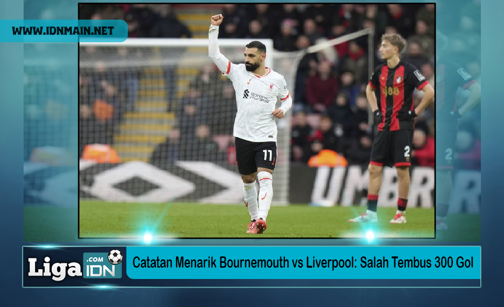 Catatan Menarik Bournemouth vs Liverpool: Salah Tembus 300 Gol