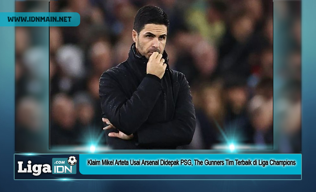 Klaim Mikel Arteta Usai Arsenal Didepak PSG, The Gunners Tim Terbaik di Liga Champions