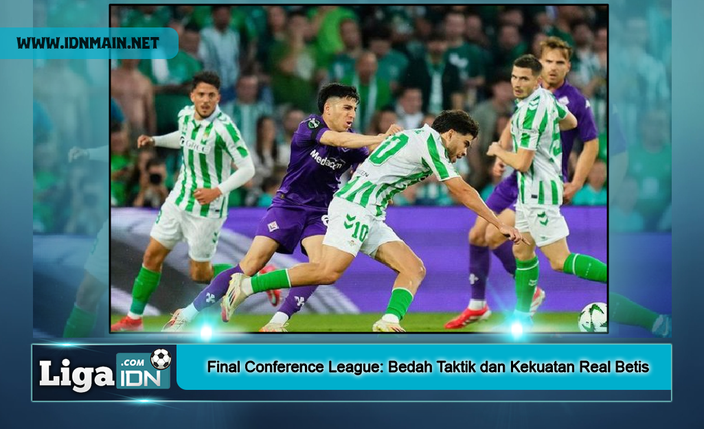 Final Conference League: Bedah Taktik dan Kekuatan Real Betis