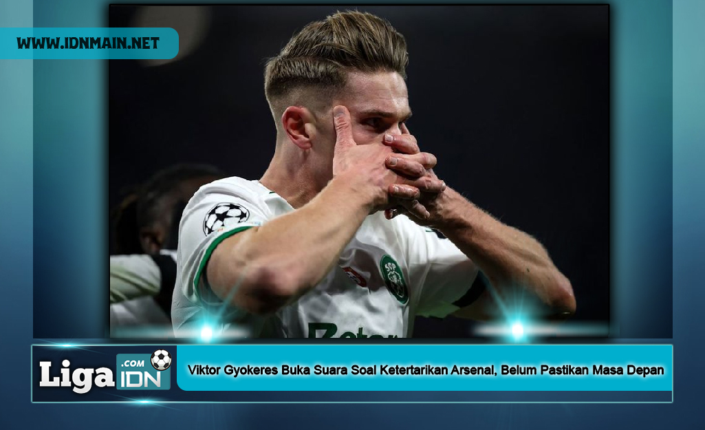 Viktor Gyokeres Buka Suara Soal Ketertarikan Arsenal, Belum Pastikan Masa Depan