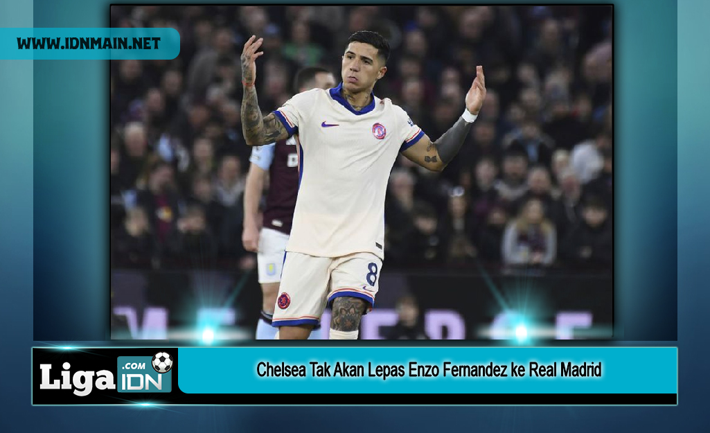 Chelsea Tak Akan Lepas Enzo Fernandez ke Real Madrid