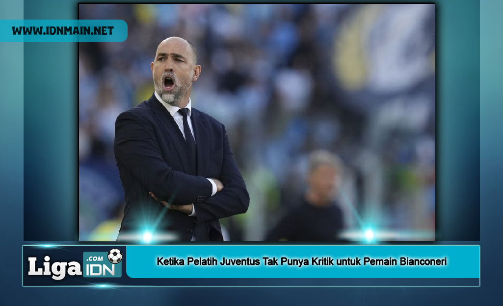 Ketika Pelatih Juventus Tak Punya Kritik untuk Pemain Bianconeri