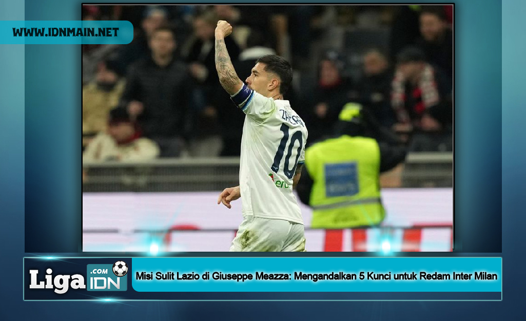 Misi Sulit Lazio di Giuseppe Meazza: Mengandalkan 5 Kunci untuk Redam Inter Milan