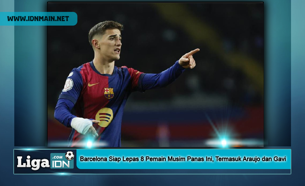 Barcelona Siap Lepas 8 Pemain Musim Panas Ini, Termasuk Araujo dan Gavi