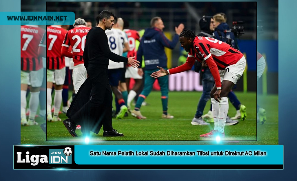Satu Nama Pelatih Lokal Sudah Diharamkan Tifosi untuk Direkrut AC Milan