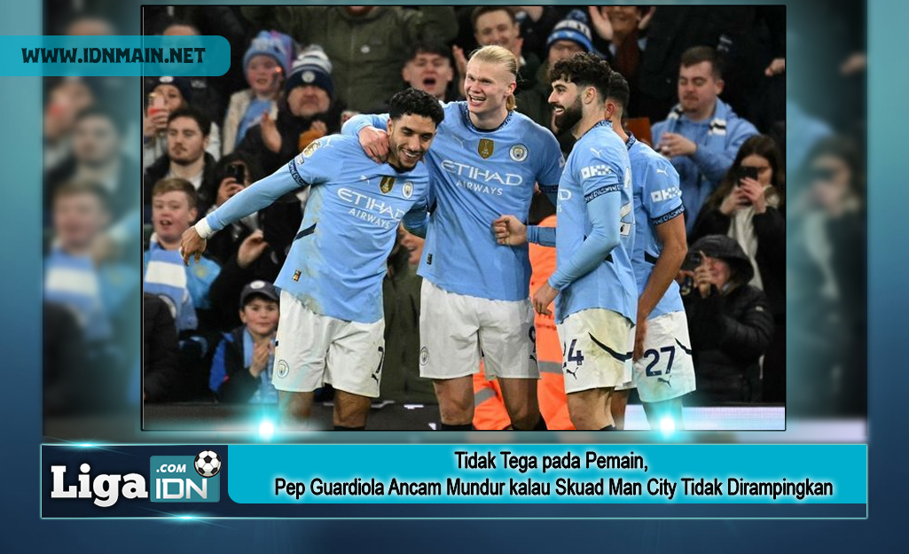 Tidak Tega pada Pemain, Pep Guardiola Ancam Mundur kalau Skuad Man City Tidak Dirampingkan