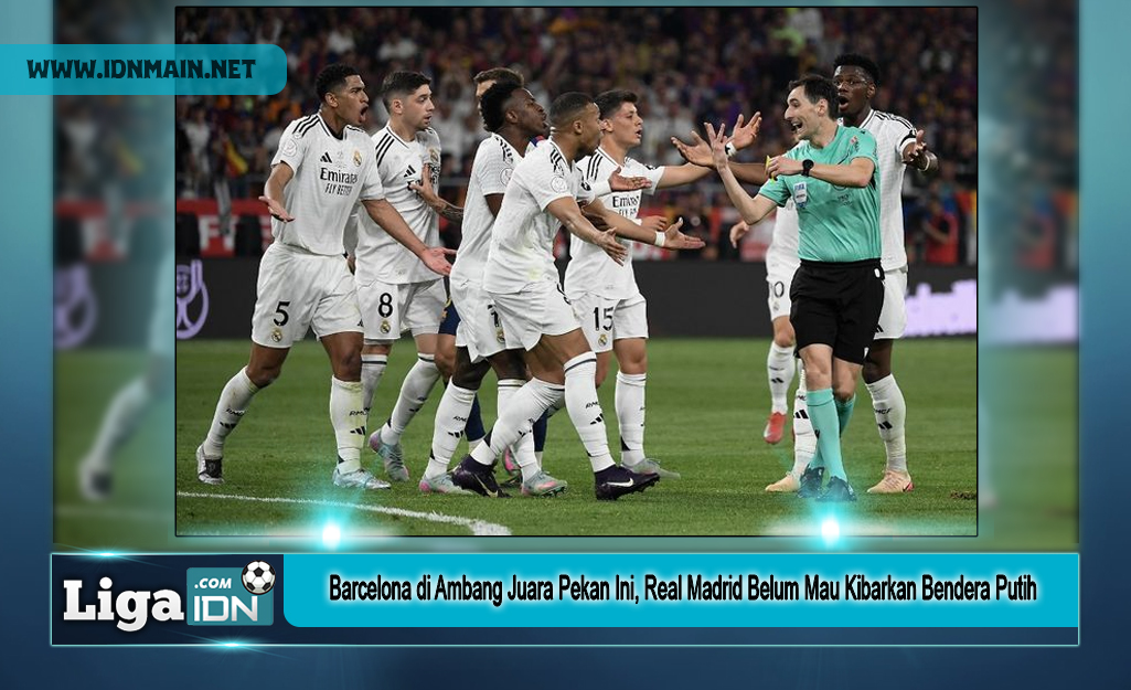 Barcelona di Ambang Juara Pekan Ini, Real Madrid Belum Mau Kibarkan Bendera Putih