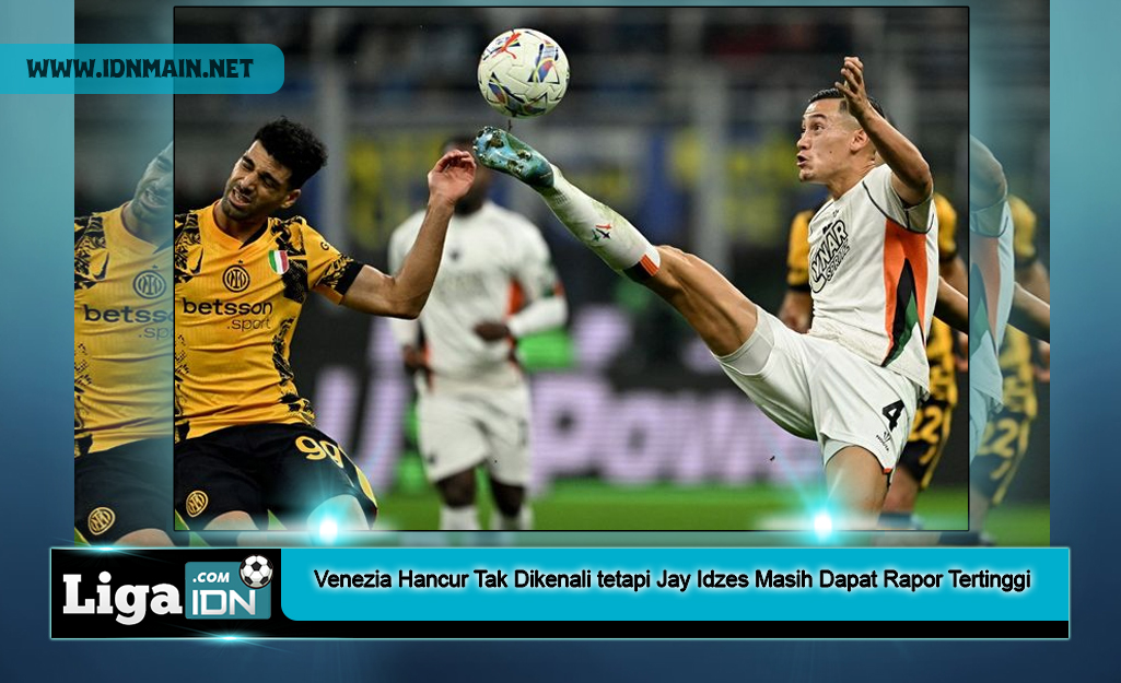 Venezia Hancur Tak Dikenali tetapi Jay Idzes Masih Dapat Rapor Tertinggi