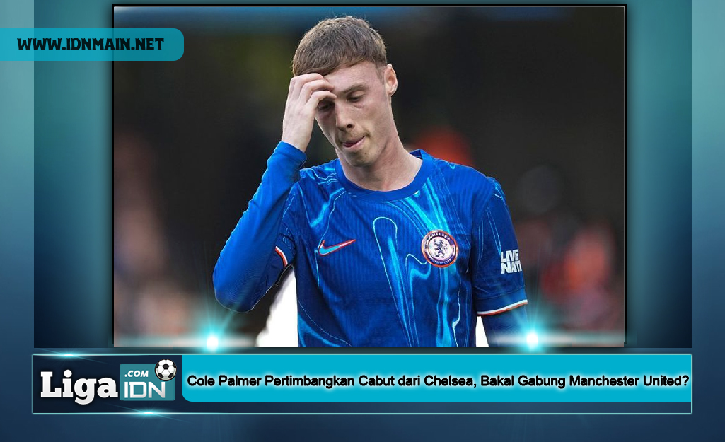 Cole Palmer Pertimbangkan Cabut dari Chelsea, Bakal Gabung Manchester United?