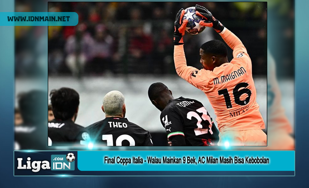 Final Coppa Italia - Walau Mainkan 9 Bek, AC Milan Masih Bisa Kebobolan