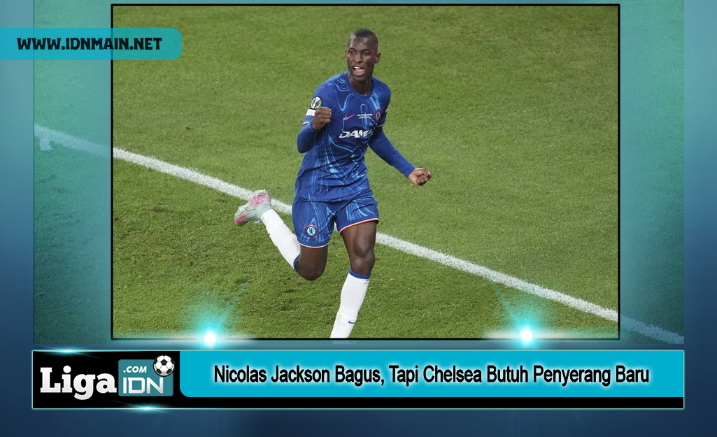Nicolas Jackson Bagus, Tapi Chelsea Butuh Penyerang Baru