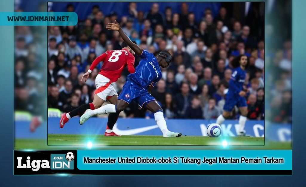 Manchester United Diobok-obok Si Tukang Jegal Mantan Pemain Tarkam