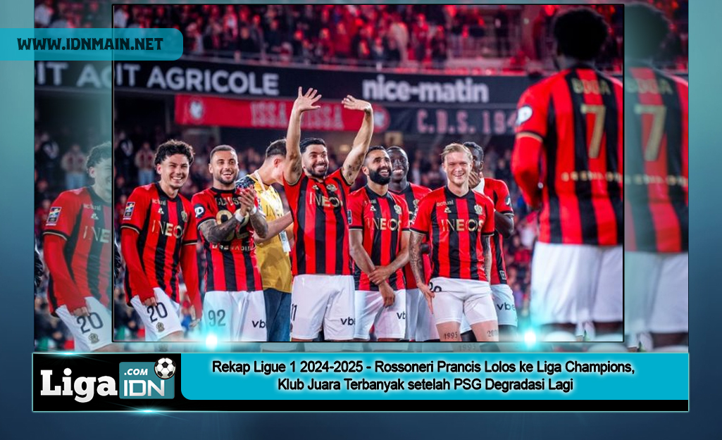 Rekap Ligue 1 2024-2025 - Rossoneri Prancis Lolos ke Liga Champions, Klub Juara Terbanyak setelah PSG Degradasi Lagi