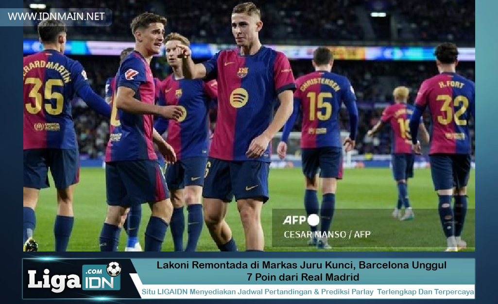 Lakoni Remontada di Markas Juru Kunci, Barcelona Unggul 7 Poin dari Real Madrid