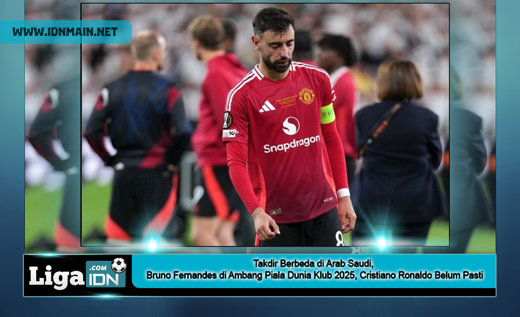 Takdir Berbeda di Arab Saudi, Bruno Fernandes di Ambang Piala Dunia Klub 2025, Cristiano Ronaldo Belum Pasti
