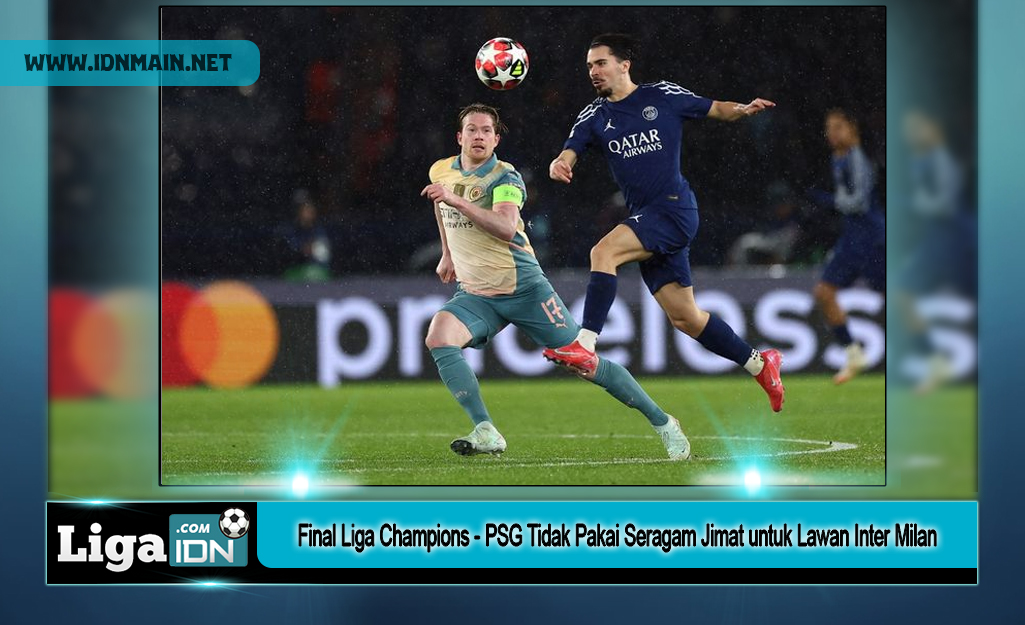 Final Liga Champions - PSG Tidak Pakai Seragam Jimat untuk Lawan Inter Milan