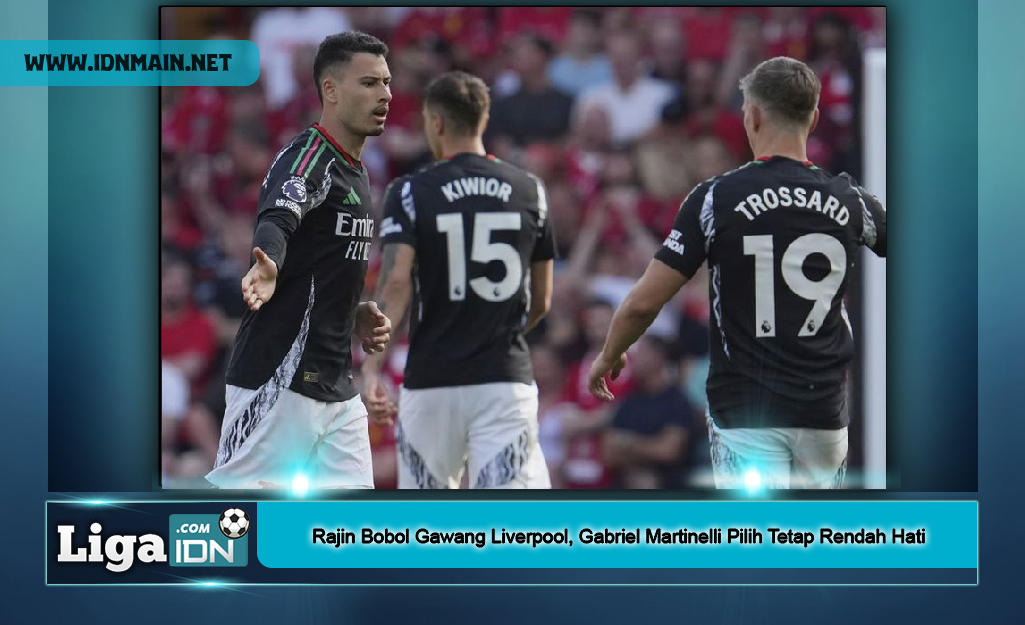 Rajin Bobol Gawang Liverpool, Gabriel Martinelli Pilih Tetap Rendah Hati