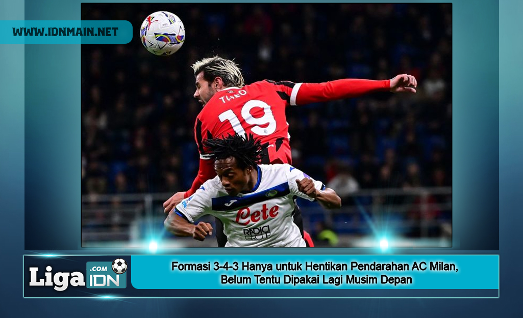 Formasi 3-4-3 Hanya untuk Hentikan Pendarahan AC Milan, Belum Tentu Dipakai Lagi Musim Depan