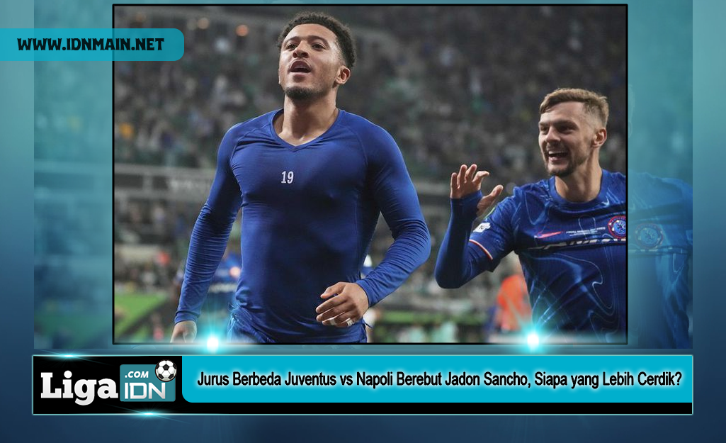 Jurus Berbeda Juventus vs Napoli Berebut Jadon Sancho, Siapa yang Lebih Cerdik?