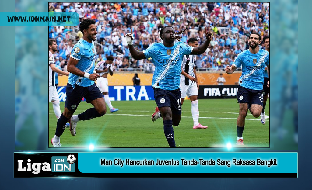 Man City Hancurkan Juventus Tanda-Tanda Sang Raksasa Bangkit